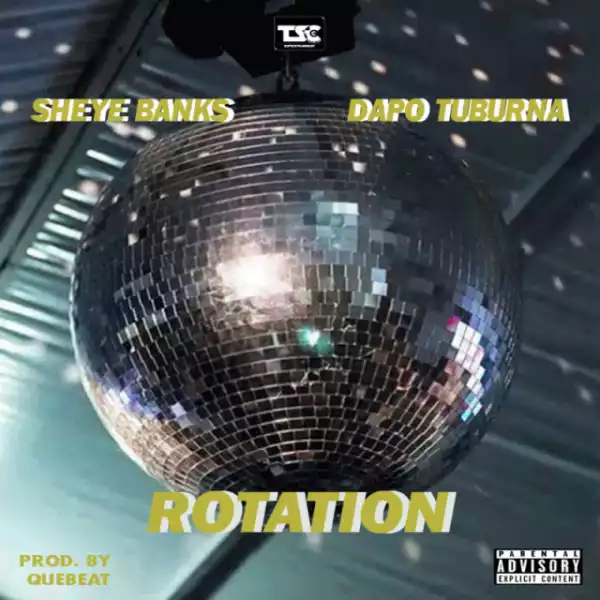 Sheye Banks - Rotation ft. Dapo Tuburna